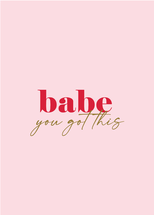babe you got this