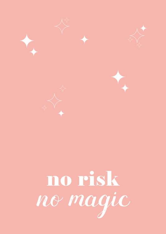 no risk no magic